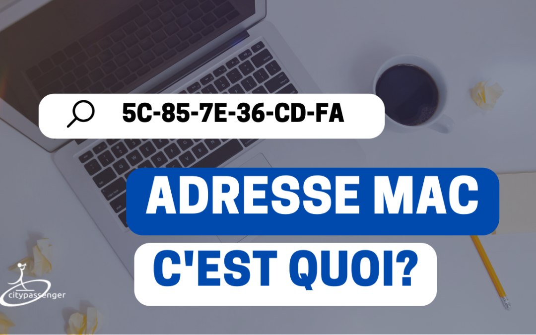 Tout savoir sur l&rsquo;adresse MAC : définition, fonctionnement et utilisation